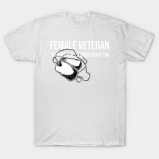 Female Veteran - Newsflash, women serve too T-Shirt